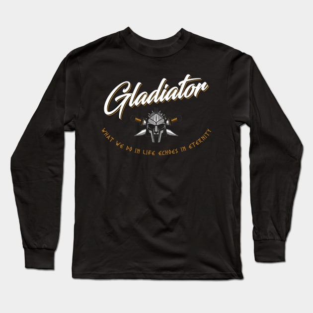 Gladiator what we do in life echoes in eternity Long Sleeve T-Shirt by Alema Art